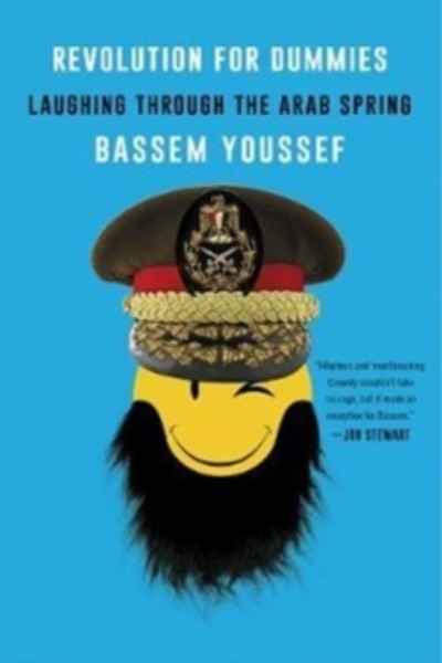 Revolution for Dummies : Laughing through the Arab Spring