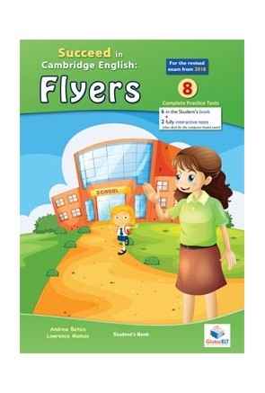 Succeed in Cambridge English: Flyers (YLE - 2018 Exam) 8 Practice Tests Student's Book with MP3 Audio CD x{0026} Answe