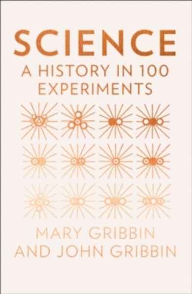 Science : A History in 100 Experiments
