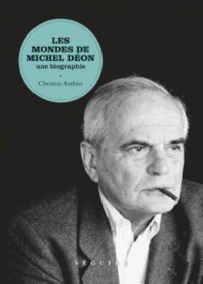 Les mondes de Michel Déon - Une biographie