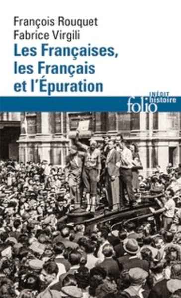 Les Françaises, les Français et l'Épuration. De 1940 à nos jours