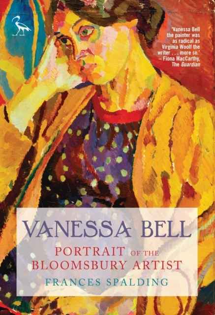 Vanessa Bell : Portrait of a Bloomsbury Artist