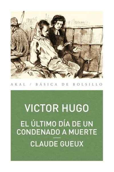 El último día de un condenado a muerte / Claude Gueux