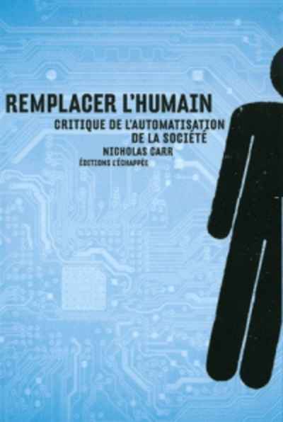 Remplacer l'humain - Critique de l'automatisation de la société