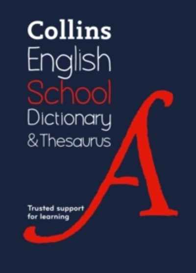 Collins School Dictionary x{0026} Thesaurus : Trusted Support for Learning