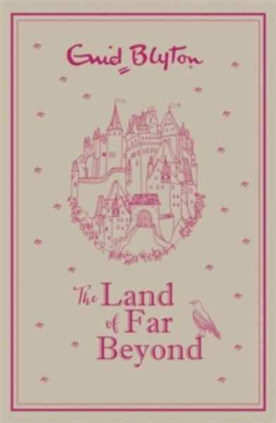 The Land of Far Beyond : Enid Blyton's retelling of the Pilgrim's Progress - gift edition