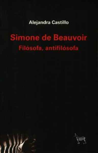 Simone de Beauvoir. Filósofa, antifilósofa