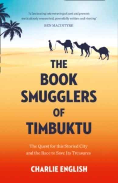 The Book Smugglers of Timbuktu : The Quest for This Storied City and the Race to Save its Treasures