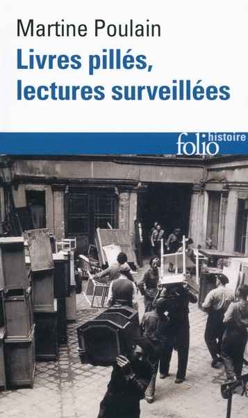 Livres pillés, lectures surveillées - Les bibliothèques françaises sous l'Occupation