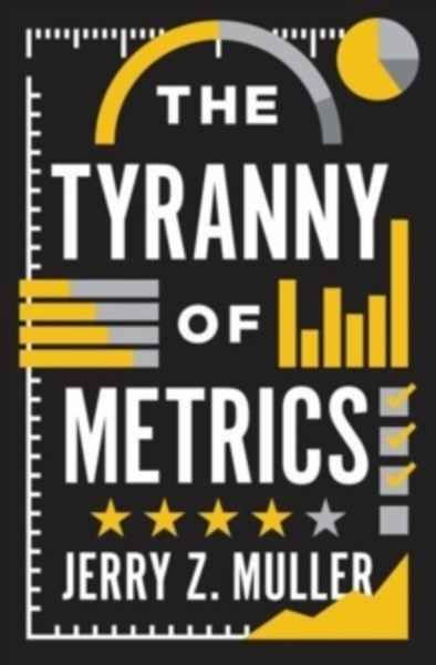 The Tyranny of Metrics