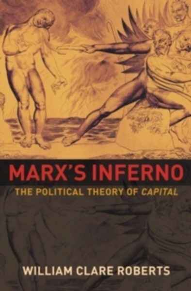 Marx's Inferno : The Political Theory of Capital