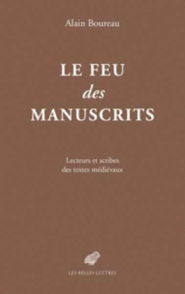 Le feu des manuscrits - Lecteurs et scribes des textes médiévaux