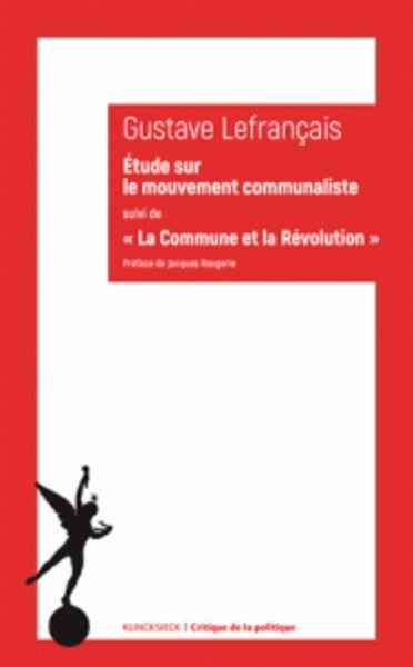 Etude sur le mouvement communaliste à Paris, en 1871 - Suivi de La Commune et la Révolution (1874)