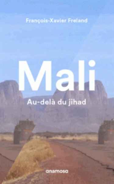 Mali - Au-delà du djihad