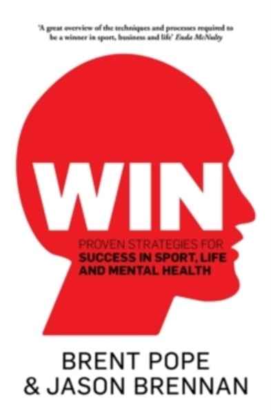 Win : Proven Strategies for Success in Sport, Life and Mental Health.
