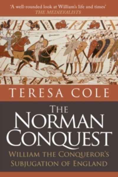 The Norman Conquest : William the Conqueror's Subjugation of England