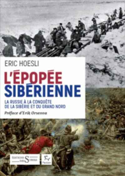 L'épopée sibérienne - La Russie à la conquête de la Sibérie et du Grand Nord