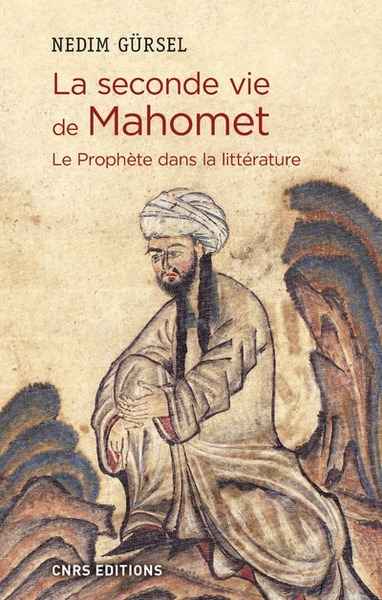 La seconde vie de Mahomet. Le prophète dans la littérature