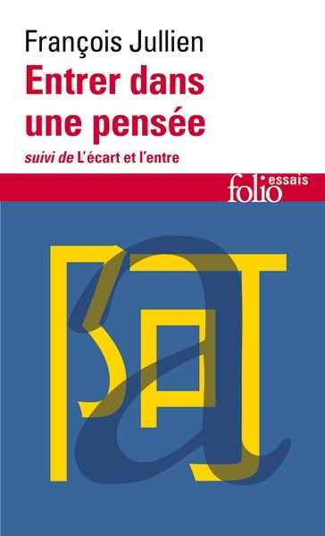 Entrer dans une pensée ou Des possibles de l'esprit suivi de L'écart et l'entre