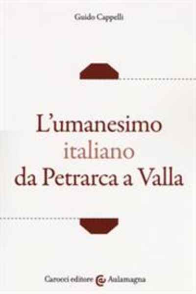 L'umanesimo italiano da Petrarca a Valla