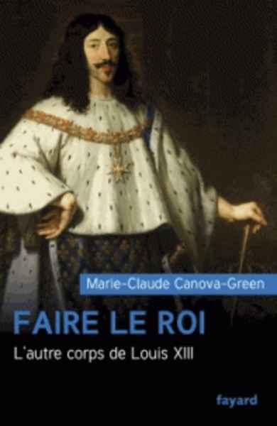 Faire le roi - L'autre corps de Louis XIII