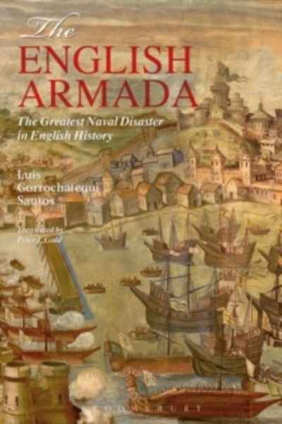 The English Armada : The Greatest Naval Disaster in English History