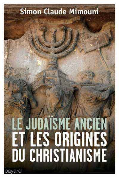 Le judaïsme ancien et les origines du christianisme - Etudes épistémologiques et méthodologiques