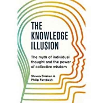 The Knowledge Illusion