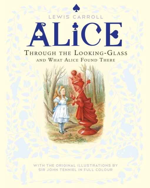 Through the Looking-Glass and What Alice Found There