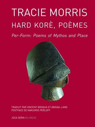 Hard kore (poèmes)/per-form : poems of mythos and place