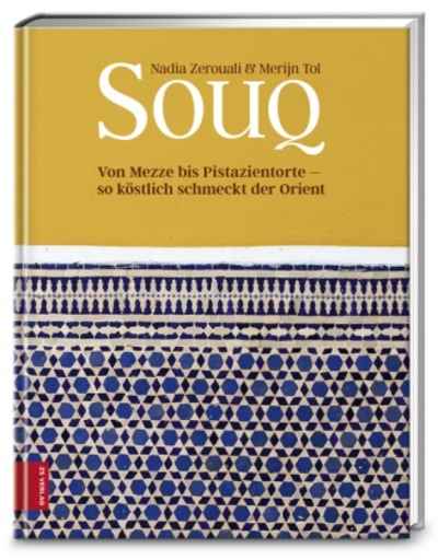 Souq. Von Mezze bis Pistazientorte - So köstlich schmeckt der Orient