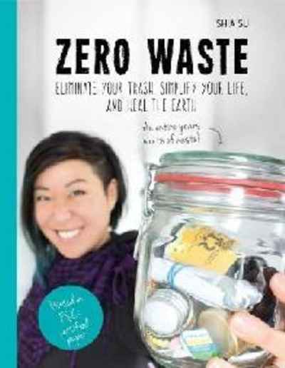 Zero Waste : Simple Life Hacks to Drastically Reduce Your Trash