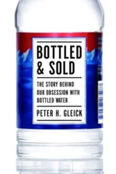Bottled and Sold : The Story Behind Our Obsession with Bottled Water