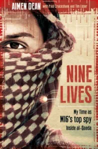 Nine Lives : My Time As MI6's Top Spy Inside al-Qaeda