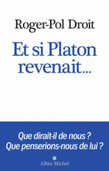 Et si Platon revenait...