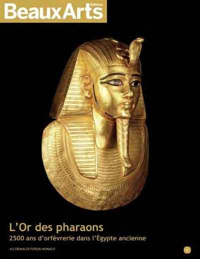 L Or des pharaons. 2 500 ans d orfèvrerie dans l'Égypte ancienne au Grimaldi Forum Monaco