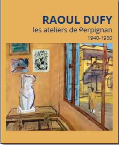 Raoul Dufy, les ateliers de Perpignan 1940-1950