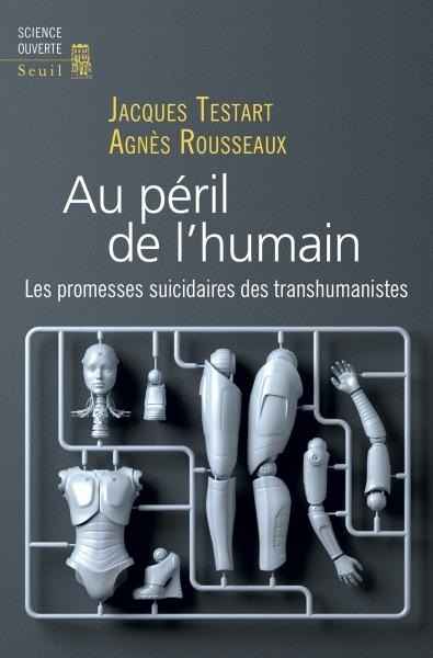 Au péril de l humain. Les promesses suicidaires des transhumanistes