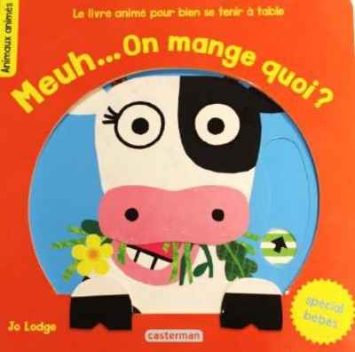 Meuh  On mange quoi ? Le livre animé pour bien se tenir à table