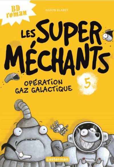 Les Super Méchants Tome 5 Opération Gaz galactique