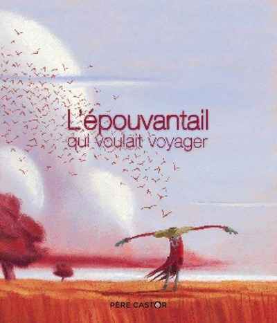 L épouvantail qui voulait voyager