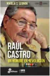 Raul Castro un hombre en revolución