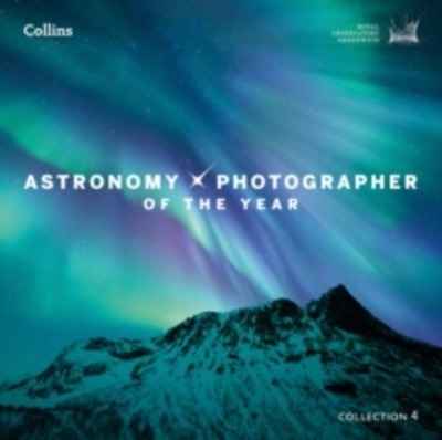 Astronomy Photographer of the Year: Collection 4
