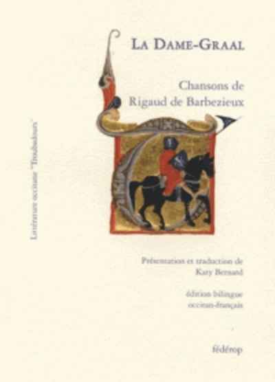 La Dame-Graal - Chansons de Rigaud de Barbezieux