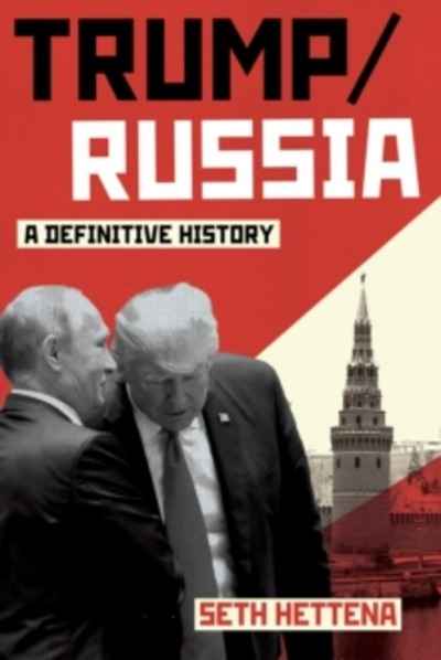 Trump / Russia : A Definitive History