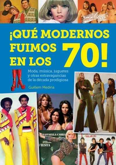 Qué modernos fuimos en los 70