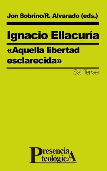 Ignacio Ellacuría, aquella libertad esclarecida