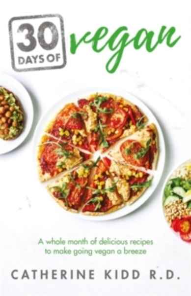 30 Days of Vegan : A whole month of delicious recipes to make going vegan a breeze