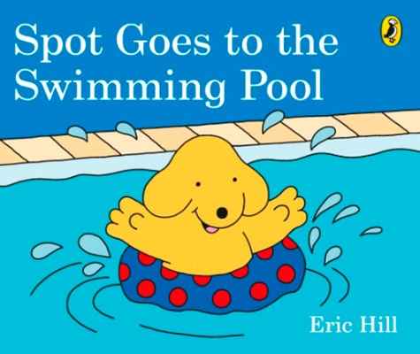 Spot Goes to the Swimming Pool