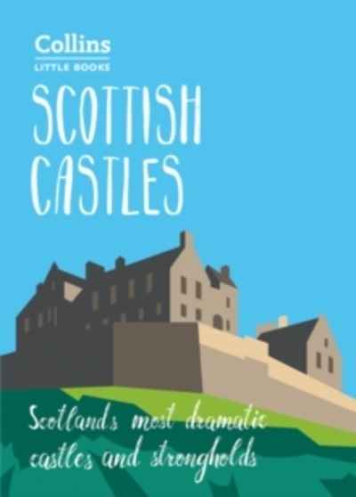 Scottish Castles : Scotland'S Most Dramatic Castles and Strongholds